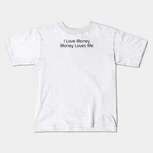 I Love Money And Money Loves Me Kids T-Shirt